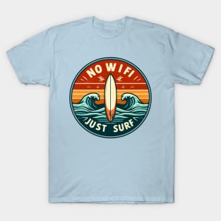 No WIFI Just Surf - Like 80's T-Shirt